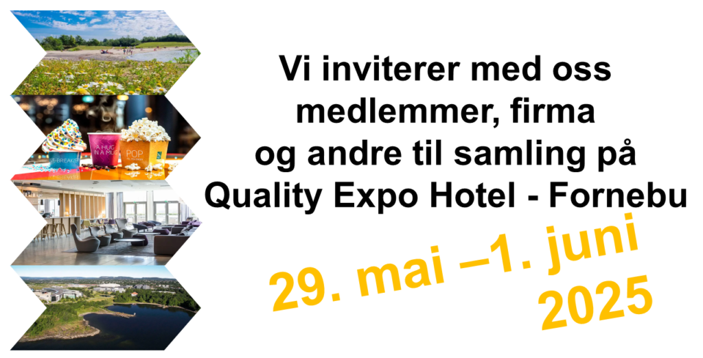 Vi inviterer med oss medlemmer, firma og andre til samling på Quality Expo Hotell - Fornebu 29, mai - 1. juni 2025